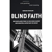 Blind Faith: Our Misplaced Trust in the Stock Market--And Smarter, Safer Ways to Invest Blind Faith: Our Misplaced Trust in the Stock Market--And Smarter, Safer Ways to Invest Kindle Paperback Mass Market Paperback