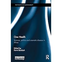 One Health: Science, politics and zoonotic disease in Africa (Pathways to Sustainability) One Health: Science, politics and zoonotic disease in Africa (Pathways to Sustainability) Hardcover Kindle Paperback