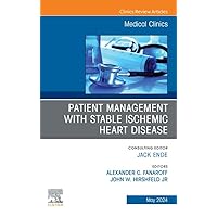 Patient Management with Stable Ischemic Heart Disease, An Issue of Medical Clinics of North America: Patient Management with Stable Ischemic Heart Disease, ... (The Clinics: Internal Medicine) Patient Management with Stable Ischemic Heart Disease, An Issue of Medical Clinics of North America: Patient Management with Stable Ischemic Heart Disease, ... (The Clinics: Internal Medicine) Kindle Hardcover