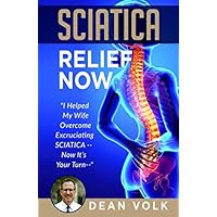 Sciatica Relief Now: I Helped My Wife Overcome Excruciating SCIATICA — Now It’s Your Turn — Sciatica Relief Now: I Helped My Wife Overcome Excruciating SCIATICA — Now It’s Your Turn — Paperback Kindle
