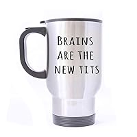 Travel Brains Are The New Tits Stainless Steel Mug With Handle Warm Hands Travel Coffee/Tea/Water Mug, Silver Family Friends Gifts 14 oz