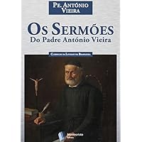 Os Sermões do Padre António Vieira (Portuguese Edition) Os Sermões do Padre António Vieira (Portuguese Edition) Kindle Paperback