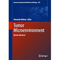 Tumor Microenvironment: Recent Advances (Advances in Experimental Medicine and Biology Book 1225) Tumor Microenvironment: Recent Advances (Advances in Experimental Medicine and Biology Book 1225) Kindle Hardcover Paperback
