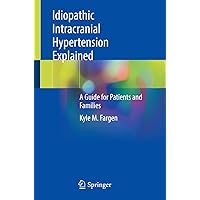 Idiopathic Intracranial Hypertension Explained: A Guide for Patients and Families