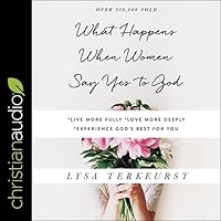 What Happens When Women Say Yes to God Lib/E: Experiencing Life in Extraordinary Ways What Happens When Women Say Yes to God Lib/E: Experiencing Life in Extraordinary Ways Paperback Audible Audiobook Hardcover Spiral-bound Audio CD