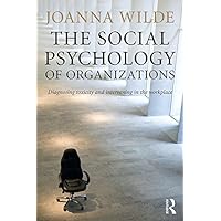 The Social Psychology of Organizations: Diagnosing Toxicity and Intervening in the Workplace The Social Psychology of Organizations: Diagnosing Toxicity and Intervening in the Workplace Kindle Hardcover Paperback