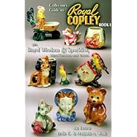 Collector's Guide to Royal Copley: Plus Royal Windsor & Spaulding, Identification and Values, Book I Collector's Guide to Royal Copley: Plus Royal Windsor & Spaulding, Identification and Values, Book I Paperback