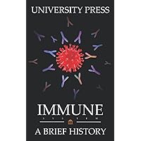 Immune System Book: A Brief History of the Immune System: The Extraordinary Network that Defends Our Bodies Against Deadly Infections and Keeps Us Healthy Immune System Book: A Brief History of the Immune System: The Extraordinary Network that Defends Our Bodies Against Deadly Infections and Keeps Us Healthy Paperback Kindle