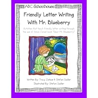 Friendly Letter Writing with Mr. Blueberry: Activities that teach friendly letter writing through the use of Simon James’ book “Dear Mr. Blueberry”. Friendly Letter Writing with Mr. Blueberry: Activities that teach friendly letter writing through the use of Simon James’ book “Dear Mr. Blueberry”. Paperback