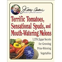 Jerry Baker's Terrific Tomatoes, Sensational Spuds, and Mouth-Watering Melons: 1,274 Super Secrets for Growing Prize-Winning Vegetables (Jerry Baker Good Gardening series) Jerry Baker's Terrific Tomatoes, Sensational Spuds, and Mouth-Watering Melons: 1,274 Super Secrets for Growing Prize-Winning Vegetables (Jerry Baker Good Gardening series) Hardcover Paperback