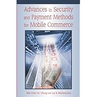 Advances in Security and Payment Methods for Mobile Commerce Advances in Security and Payment Methods for Mobile Commerce Hardcover Paperback