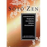 Soto Zen: An Introduction to the Thought of the Serene Reflection Meditation School of Buddhism Soto Zen: An Introduction to the Thought of the Serene Reflection Meditation School of Buddhism Paperback