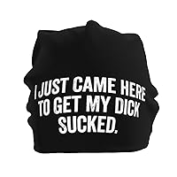 I Just Came Here to Get My Dick Sucked Funny Beanie Hat Cuffed Knit Skull Winter Warm Cap Unisex Soft