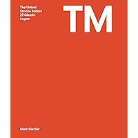 TM: The Untold Stories Behind 29 Classic Logos TM: The Untold Stories Behind 29 Classic Logos Kindle Hardcover