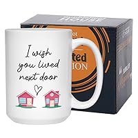 I Wish You Lived Next Door Mug 15 oz, Meaningful Gift Idea For Long Distance Miss You Birthday Best Friend Girlfriend Boyfriend Wife Husband Mom Dad, White