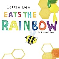 Little Bee Eats the Rainbow Little Bee Eats the Rainbow Paperback Kindle Hardcover