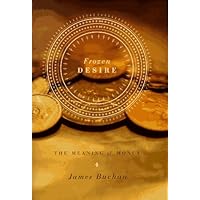 Frozen Desire: The Meaning of Money Frozen Desire: The Meaning of Money Hardcover Paperback