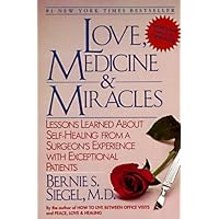 Love, Medicine and Miracles: Lessons Learned about Self-Healing from a Surgeon's Experience with Exceptional Patients Love, Medicine and Miracles: Lessons Learned about Self-Healing from a Surgeon's Experience with Exceptional Patients Kindle Paperback Audible Audiobook Hardcover Audio, Cassette