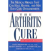 The Arthritis Cure - The Medical Miracle That Can Halt, Reverse and May Even Cure Osteoarthritis The Arthritis Cure - The Medical Miracle That Can Halt, Reverse and May Even Cure Osteoarthritis Paperback