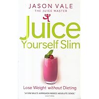Juice Yourself Slim Juice Yourself Slim Paperback Kindle