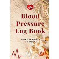 Blood Pressure Log Book - Daily Readings 53 Weeks- Time, Blood Pressure, Heart Rate, Weight/Temperature - Sand Design Blood Pressure Log Book - Daily Readings 53 Weeks- Time, Blood Pressure, Heart Rate, Weight/Temperature - Sand Design Paperback
