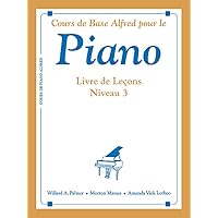 Alfred's Basic Piano Library Lesson Book, Bk 3: French Language Edition (Alfred's Basic Piano Library, Bk 3) (French Edition) Alfred's Basic Piano Library Lesson Book, Bk 3: French Language Edition (Alfred's Basic Piano Library, Bk 3) (French Edition) Paperback