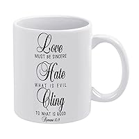 11oz White Coffee Mug,Love Must Be Sincere.Hate What is Evil Cling to What is Good Novelty Ceramic Coffee Mug Tea Milk Juice Funny Thanksgiving Coffee Cup Gifts for Friends Mom Dad