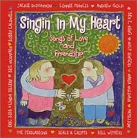 Singin' in My Heart: Songs Love & Friendship Singin' in My Heart: Songs Love & Friendship Audio CD