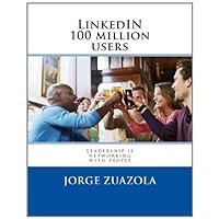 LinkedIn to 100 millon users: 2010 Leadership is linking up and networking people LinkedIn to 100 millon users: 2010 Leadership is linking up and networking people Kindle Paperback