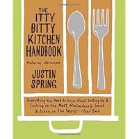 The Itty Bitty Kitchen Handbook: Everything You Need to Know About Setting Up and Cooking in the Most Ridiculously Small Kitchen in the World--Your Own The Itty Bitty Kitchen Handbook: Everything You Need to Know About Setting Up and Cooking in the Most Ridiculously Small Kitchen in the World--Your Own Paperback