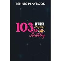 Tennis Playbook :Cute It's My Daughter's It's My Daughter 103rd Birthday Party Outfit Gift: Gifts for Grandma:Blank Tennis court Diagrams | Tennis ... Journal to improve Tennis Game Tactics | Tenn