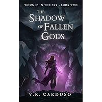 The Shadow Of Fallen Gods (Wounds in the Sky Book 2) The Shadow Of Fallen Gods (Wounds in the Sky Book 2) Kindle Paperback Audible Audiobook