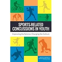 Sports-Related Concussions in Youth: Improving the Science, Changing the Culture Sports-Related Concussions in Youth: Improving the Science, Changing the Culture Paperback Kindle