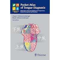 Pocket Atlas of Tongue Diagnosis: With Chinese Therapy Guidelines for Acupuncture, Herbal Prescriptions, and Nutri (Complementary Medicine (Thieme Paperback)) Pocket Atlas of Tongue Diagnosis: With Chinese Therapy Guidelines for Acupuncture, Herbal Prescriptions, and Nutri (Complementary Medicine (Thieme Paperback)) Paperback