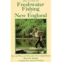 AMC Guide to Freshwater Fishing in New England: How and Where to Fish in All Six New England States AMC Guide to Freshwater Fishing in New England: How and Where to Fish in All Six New England States Paperback