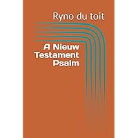 A Nieuw Testament Psalm (Dutch Edition) A Nieuw Testament Psalm (Dutch Edition) Kindle Paperback