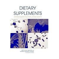 Dietary Supplements: A Framework for Evaluating Safety Dietary Supplements: A Framework for Evaluating Safety Hardcover