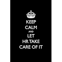 Keep Calm and Let HR Take Care of It: Blank Lined Journal Keep Calm and Let HR Take Care of It: Blank Lined Journal Paperback