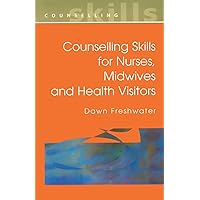 Counselling Skills For Nurses, Midwives and Health Visitors Counselling Skills For Nurses, Midwives and Health Visitors Paperback Kindle Hardcover