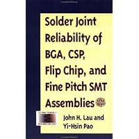 Solder Joint Reliability of BGA, CSP, Flip Chip, and Fine Pitch SMT Assemblies Solder Joint Reliability of BGA, CSP, Flip Chip, and Fine Pitch SMT Assemblies Hardcover