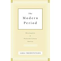 The Modern Period: Menstruation in Twentieth-Century America The Modern Period: Menstruation in Twentieth-Century America Kindle Hardcover