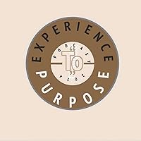 Experience To Purpose