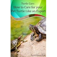 Turtle Care: How to Care for Pet Turtles Like an Expert. (Aquarium and Turtle Mastery Book 5)