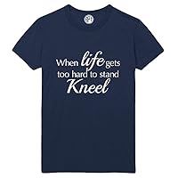 When Life Gets Too Hard to Stand - Kneel Printed T-Shirt