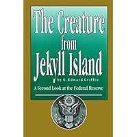 The Creature from Jekyll Island: A Second Look at the Federal Reserve The Creature from Jekyll Island: A Second Look at the Federal Reserve Hardcover Audio CD Paperback