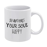 11oz White Coffee Mug,Do What Makes Your Soul Happy Novelty Ceramic Coffee Mug Tea Milk Juice Funny Thanksgiving Coffee Cup Gifts for Friends Mom Dad Sister Brother Grandfather Grandmother