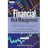 Financial Risk Management: A Practitioner's Guide to Managing Market and Credit Risk (Wiley Finance Book 721) Financial Risk Management: A Practitioner's Guide to Managing Market and Credit Risk (Wiley Finance Book 721) Kindle Hardcover