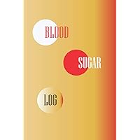 BLOOD SUGAR LOG: Blood Sugar Log,Glucose Monitoring Log , Diabetic Food Journal Log Book , Glucose Log Book ,Matte finish,White papers , size 6