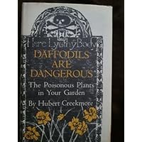 Daffodils are dangerous;: The poisonous plants in your garden Daffodils are dangerous;: The poisonous plants in your garden Hardcover