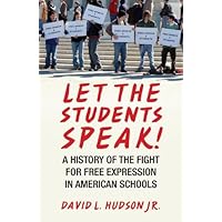 Let the Students Speak!: A History of the Fight for Free Expression in American Schools (Let the People Speak) Let the Students Speak!: A History of the Fight for Free Expression in American Schools (Let the People Speak) Kindle Paperback